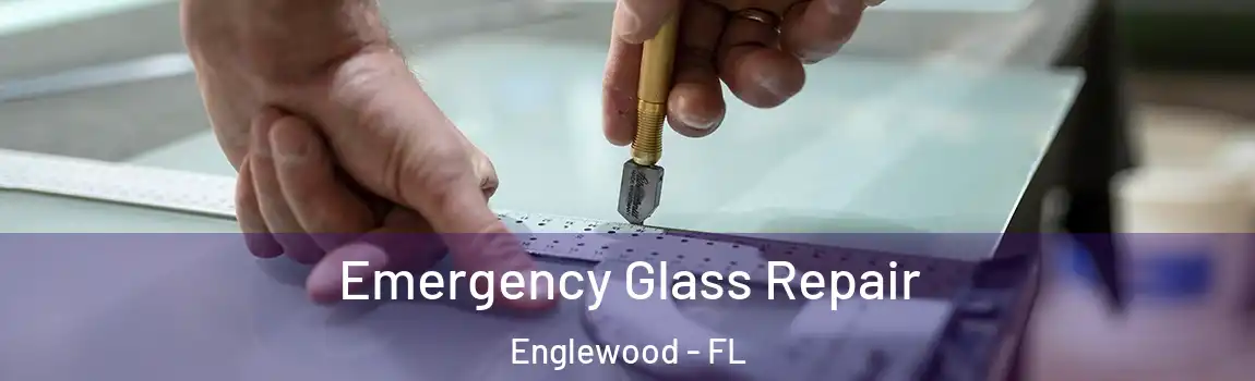 Emergency Glass Repair Englewood - FL