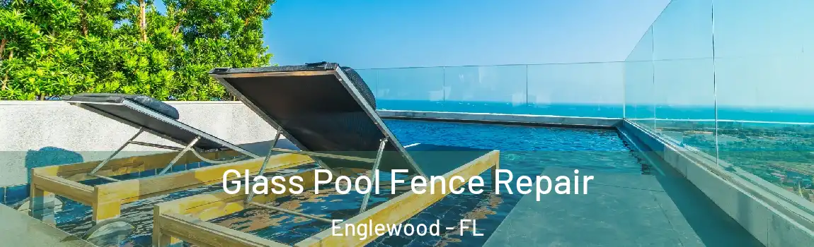 Glass Pool Fence Repair Englewood - FL