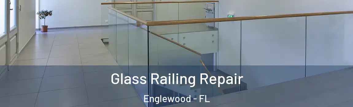 Glass Railing Repair Englewood - FL