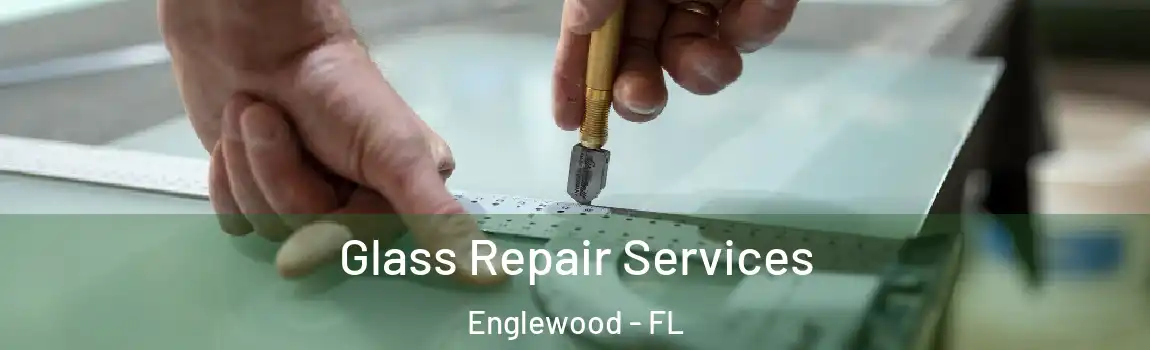 Glass Repair Services Englewood - FL